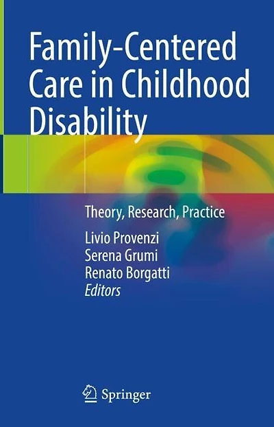 Family-Centered Care Childhood Disability: Theory, Research, Practice
