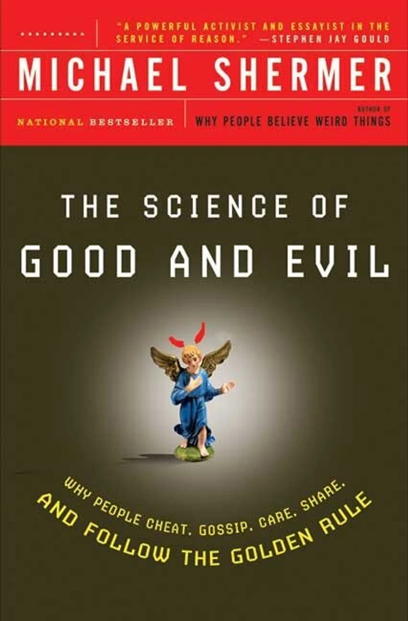 the Science of Good and Evil: Why People Cheat, Gossip, Care, Share, Follow Golden Rule