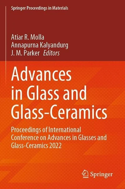 Advances in Glass and Glass-Ceramics: Proceedings of International Conference on Advances in Glasses and Glass-Ceramics 2022