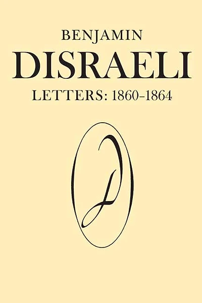 Benjamin Disraeli Letters: 1860-1864, Volume VIII
