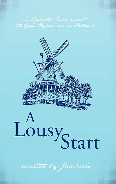 A Lousy Start: Realistic Book About The Great Depression Holland