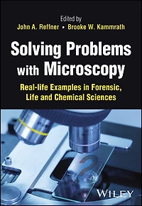 Solving Problems with Microscopy: Real-life Examples Forensic, Life and Chemical Sciences