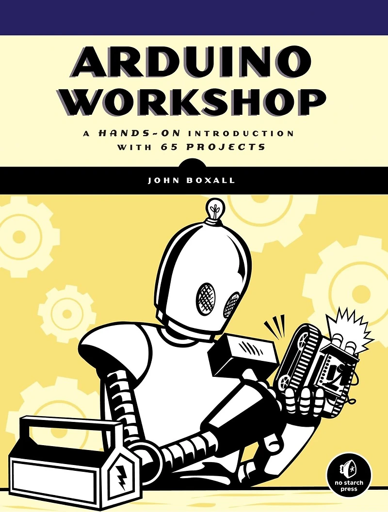 Arduino Workshop, 2nd Edition: A Hands-on Introduction With 65 Projects