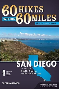 60 Hikes Within Miles: San Diego: Including North, South, And East Counties