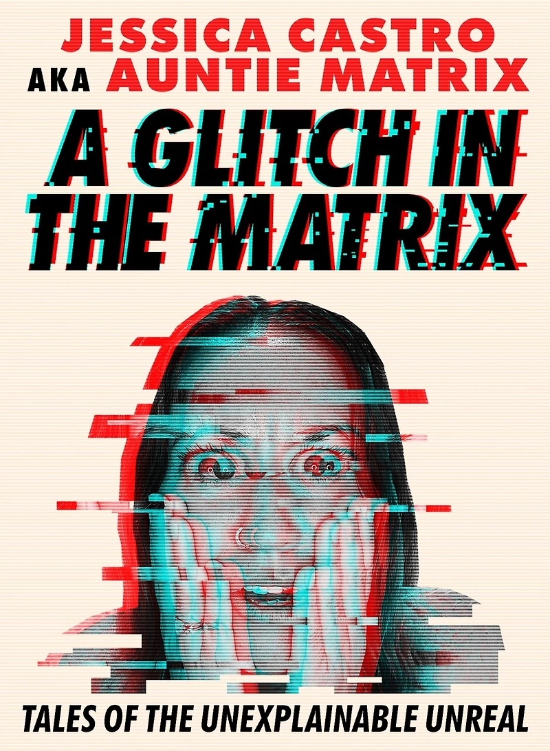 A Glitch the Matrix: Tales of Unexplainable Unreal
