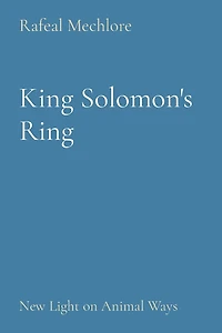 King Solomon's Ring: New Light on Animal Ways
