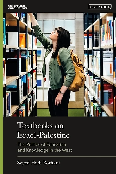 Textbooks On Israel-palestine: The Politics Of Education And Knowledge In The West