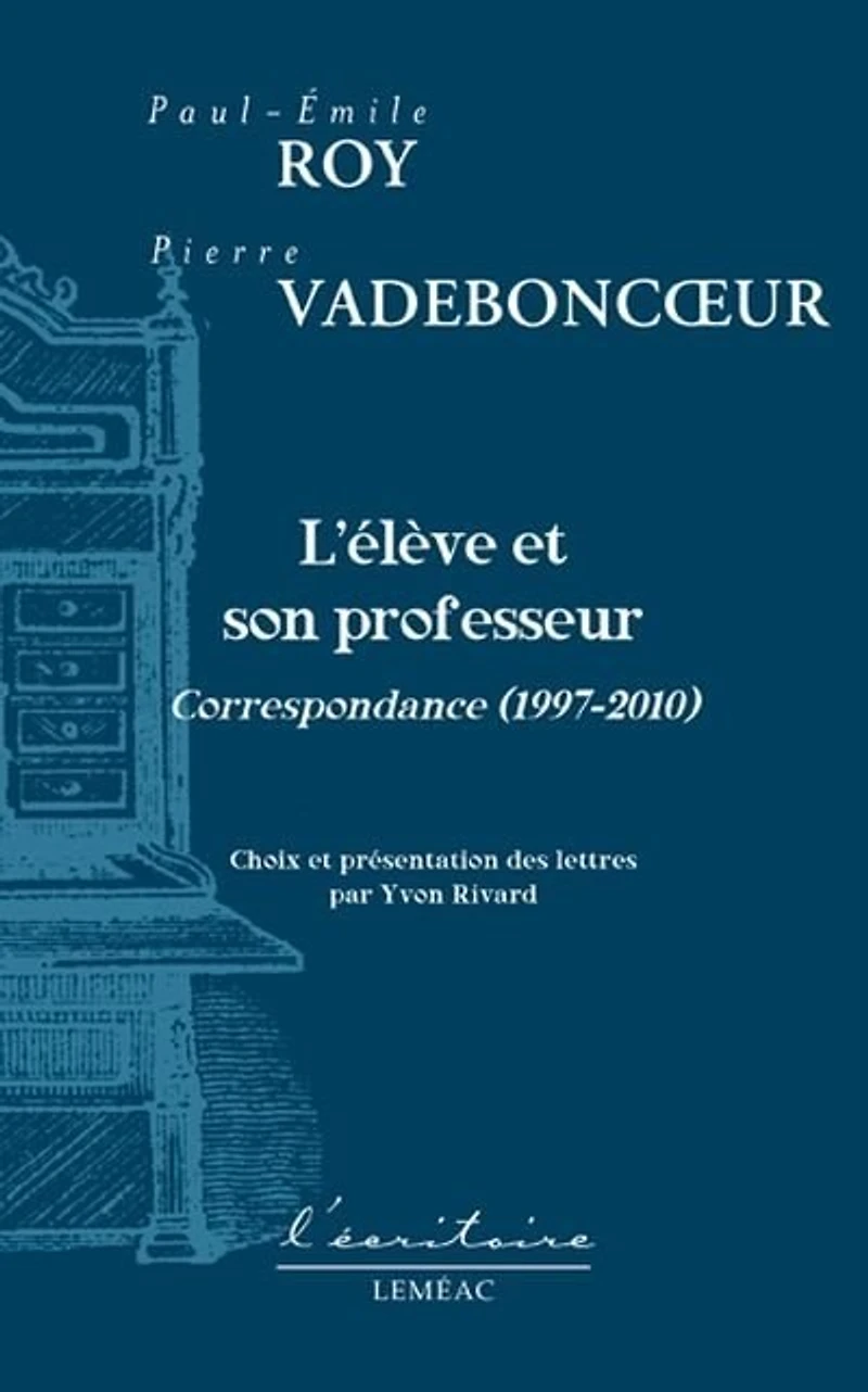L'élève et le professeur: Correspondances 2007 à 2010