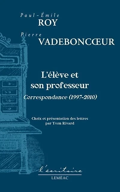 L'élève et le professeur: Correspondances 2007 à 2010