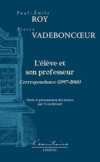 L'élève et le professeur: Correspondances 2007 à 2010