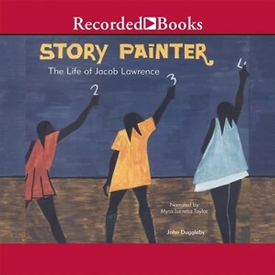 Story Painter: The Life of Jacob Lawrence