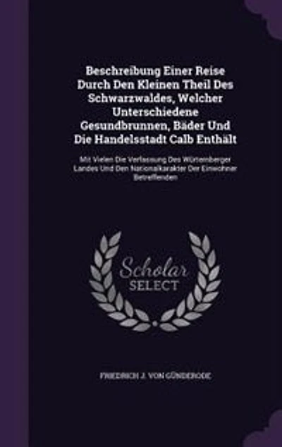 Beschreibung Einer Reise Durch Den Kleinen Theil Des Schwarzwaldes, Welcher Unterschiedene Gesundbrunnen