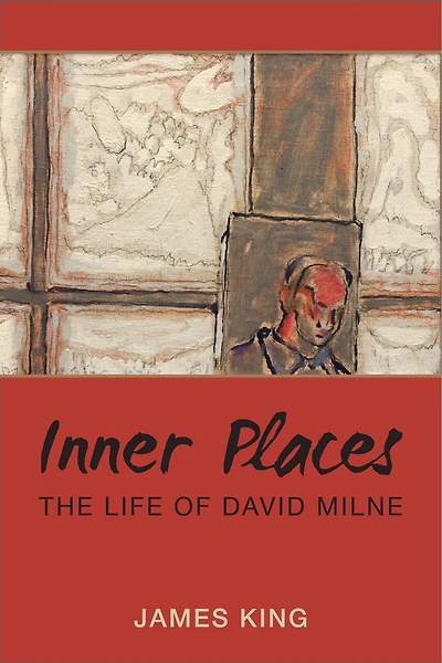 Inner Places: The Life Of David Milne