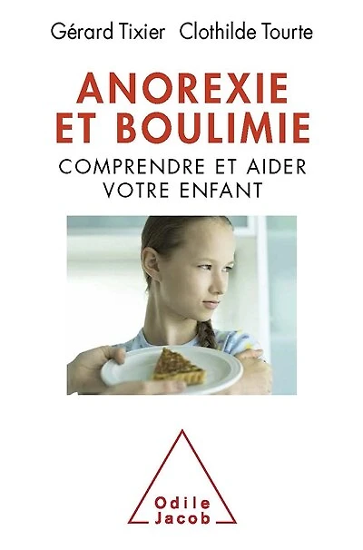 Anorexie et boulimie: comprendre et aider votre enfant
