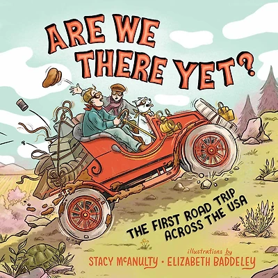Are We There Yet?: the First Road Trip Across USA