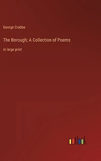 The Borough; A Collection of Poems: in large print