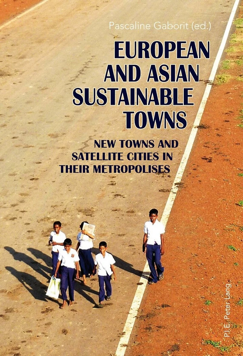 European and Asian Sustainable Towns: New Towns Satellite Cities their Metropolises