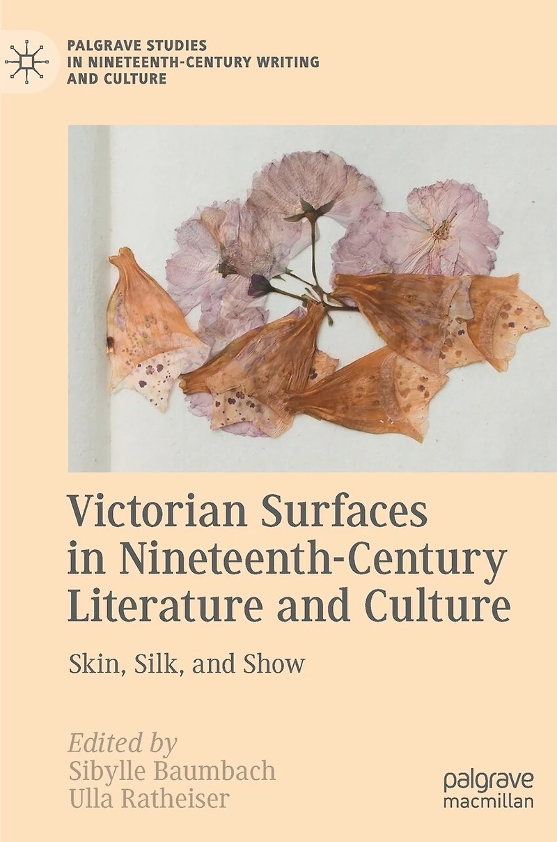 Victorian Surfaces Nineteenth-Century Literature and Culture: Skin, Silk, Show