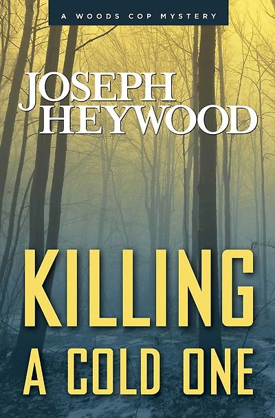 Killing A Cold One: Woods Cop Mystery