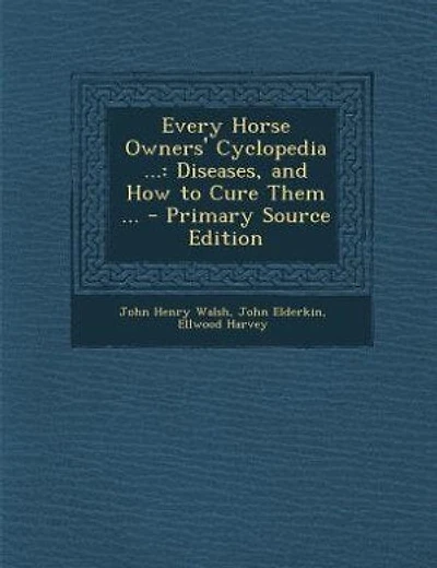 Every Horse Owners' Cyclopedia ...: Diseases, and How to Cure Them ... - Primary Source Edition