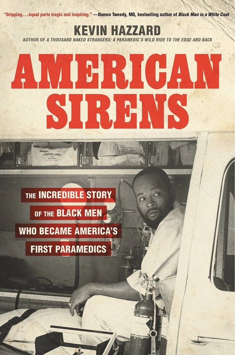 American Sirens: the Incredible Story of Black Men Who Became America's First Paramedics