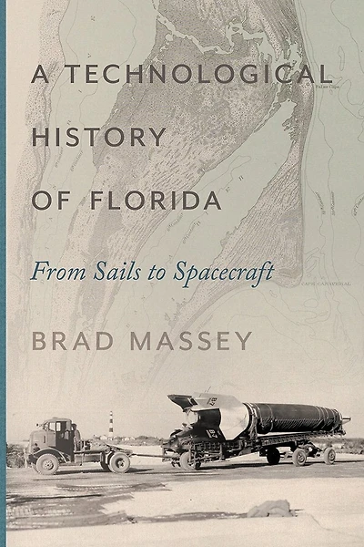 A Technological History of Florida: From Sails to Spacecraft