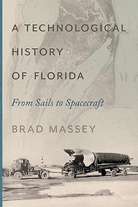A Technological History of Florida: From Sails to Spacecraft