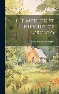 The Methodist Hurches of Toronto