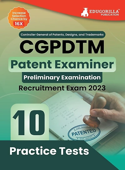 CGPDTM Patent Examiner Exam Book 2023 - Controller General of Patents, Designs, and Trade Marks 10 Practice Tests (1500 Solved Questions) with Free Access to Online Tests