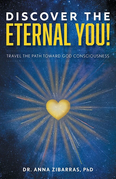 Discover the Eternal You!: Travel Path Toward God Consciousness