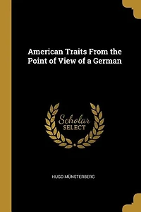 American Traits From the Point of View of a German
