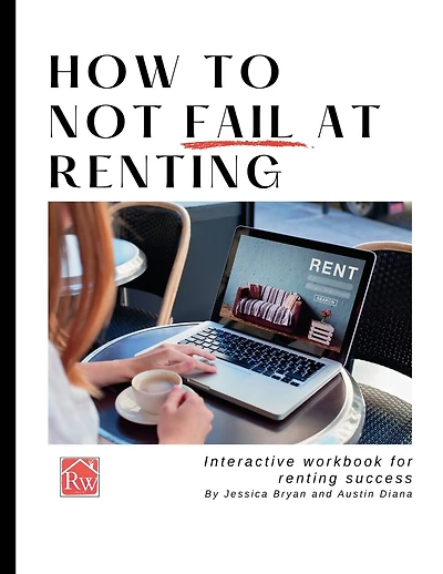 How to Not Fail at Renting: Interactive Workbook for Renting Success
