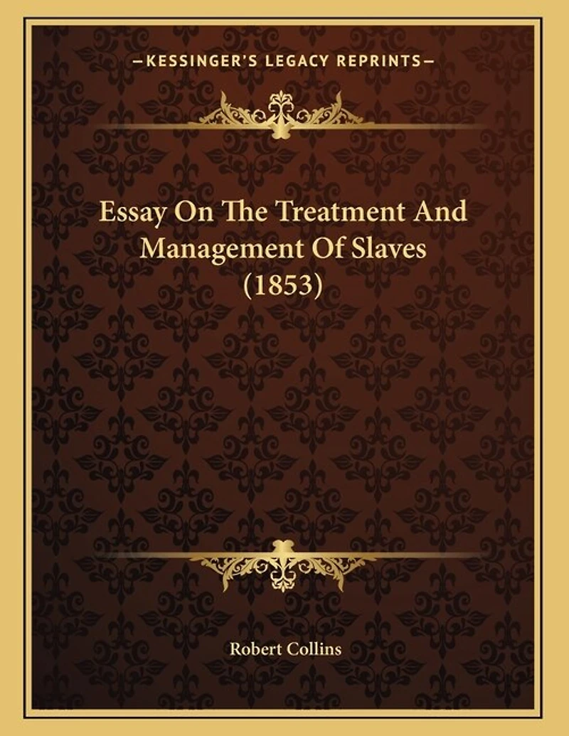 Essay On The Treatment And Management Of Slaves (1853)