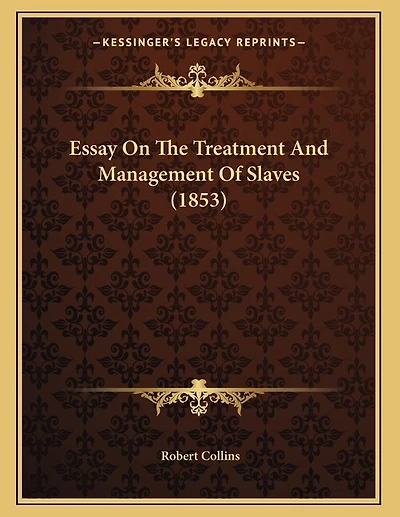 Essay On The Treatment And Management Of Slaves (1853)