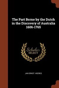 the Part Borne by Dutch Discovery of Australia 1606-1765