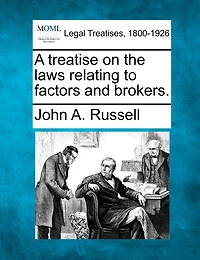 A Treatise on the Laws Relating to Factors and Brokers (Classic Reprint)