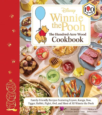 Disney: Winnie the Pooh: The Hundred-Acre Wood Cookbook: Family-Friendly Recipes Featuring Eeyore, Kanga, Roo, Tigger, Rabbit, Piglet, Owl, and Most of All Winnie the Pooh