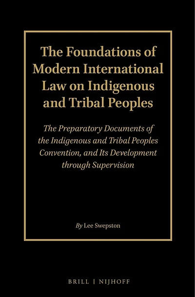 The Foundations of Modern International Law on Indigenous and Tribal Peoples (2 Volume Set): The Preparatory Documents of the Indigenous and Tribal Peoples Convention, and Its Development through Supervision: Volume 1 and 2