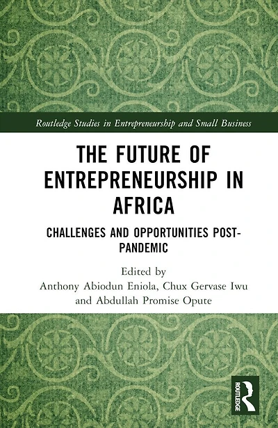 The Future of Entrepreneurship Africa: Challenges and Opportunities Post-pandemic
