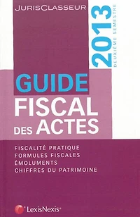 Guide fiscal des actes: 2013, deuxième semestre