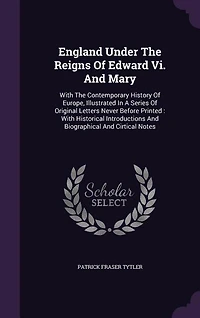 England Under The Reigns Of Edward Vi. And Mary: With Contemporary History Europe, Illustrated A Series Original Letters Never Before P