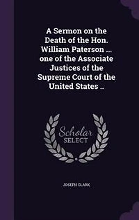 A Sermon on the Death of Hon. William Paterson ... One Associate Justices Supreme Court United States ..