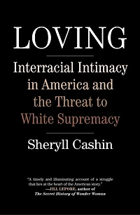 Loving: Interracial Intimacy America And The Threat To White Supremacy