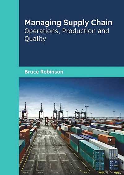 Managing Supply Chain: Operations, Production And Quality