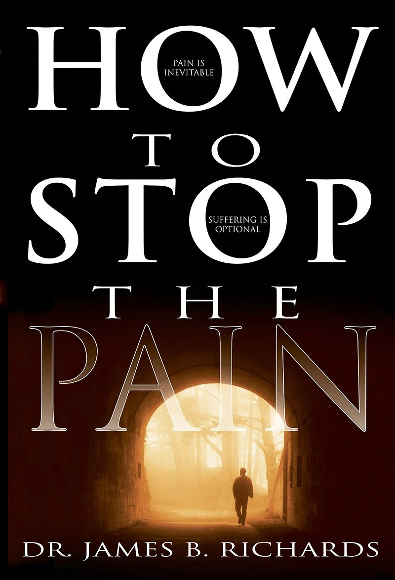 How to Stop the Pain: Discover Emotional Freedom from the Pain of Suffering by Entering into the Realm of God’s Love
