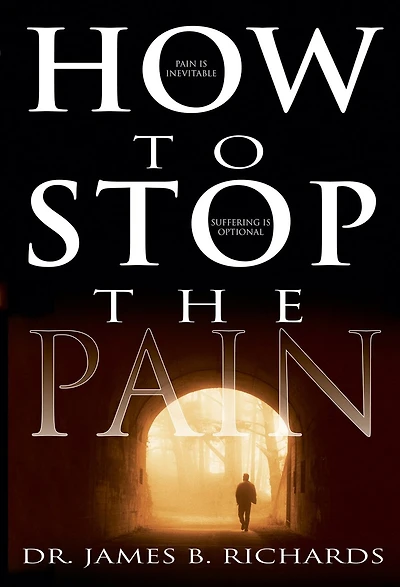 How to Stop the Pain: Discover Emotional Freedom from the Pain of Suffering by Entering into the Realm of God’s Love