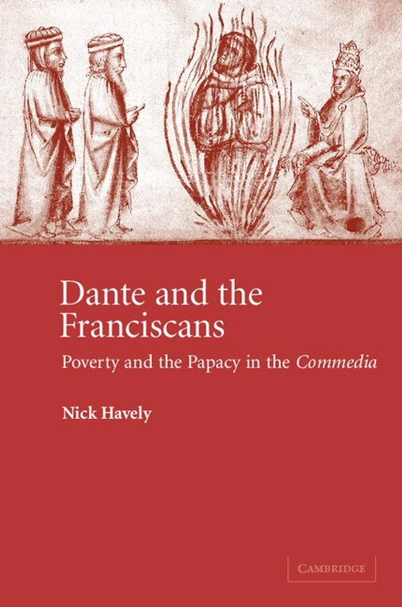 Dante and the Franciscans: Poverty And The Papacy In The 'commedia'