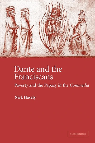 Dante and the Franciscans: Poverty And The Papacy In The 'commedia'