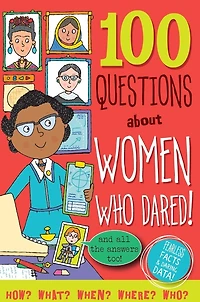 100 Questions about Women Who Dared