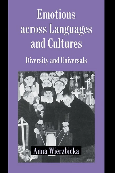 Emotions across Languages and Cultures: Diversity Universals